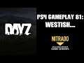 DAYZ PS4 Gameplay Part 81 : Westish! (Private Server)