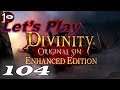 Divinity: Original Sin - Enhanced Edition  - Ep 104 - Let's Play - [PC,Tactician]
