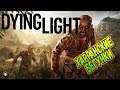 Dying Light | Движение - жизнь, в прямом смысле