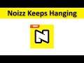 How To Fix Noizz App Keeps Hanging Issue Android & Ios
