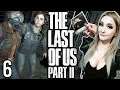I HAD SO MUCH AND THEN I HAD NONE | LETS PLAY! THE LAST OF US PART II | 6
