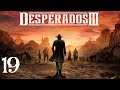 SB Plays Desperados III 19 - Sufficiently Murderous