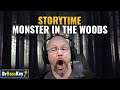 Story Time | DrBossKey | Monster in the Woods!