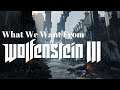 What We Want from Wolfenstein 3