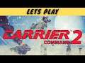 Carrier Command 2 | Lets Play | A Truly Immersive Experience!