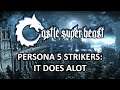 Castle Super Beast Clips: Persona 5 Strikers - It Does Alot