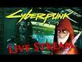 Cyberpunk 2077 - Live Stream - Part 6
