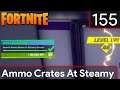 FORTNITE - Ammo Crates At Steamy Stacks #155