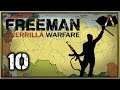 Freeman Guerrilla Warfare Gameplay Pt.10 - Welcome Aboard Mayor Ivan!