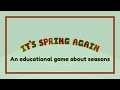 It's Spring Again - An educational game about seasons (no commentary)