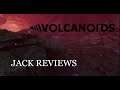 Jack Reviews: Volcanoids