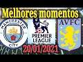 Manchester City x Aston villa melhores momentos premier league 20/01/2021