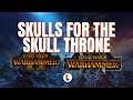 Skulls for the Skull Throne Event! News for Total War Warhammer!!