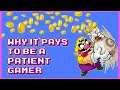 Why It Pays To Be A Patient Gamer
