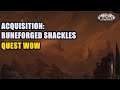 Acquisition: Runeforged Shackles Quest WoW