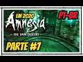 AMNESIA Gameplay, Parte #7 em 2020 Legendado em Português PT-BR