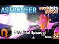 ASTRONEER THE END! The Final Episode Ep24 Nooblets Plays