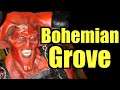 Dark Secrets Inside Bohemian Grove!