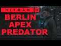 HITMAN™ III - BERLIN , APEX PREDATOR
