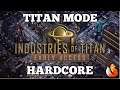 Industries of Titan #03 TITAN HARCORE | Lets Play | Walkthrough