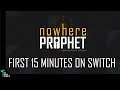 Nowhere Prophet on NINTENDO SWITCH: The First 15 Minutes