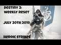 Destiny 2: Weekly Reset - Heroic Strikes - July 30th 2019 - No Commentary (Windows 10)