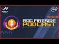 FIRESIDE GAMING PODCAST Ft. Mahan Streamers | ASUS ROG