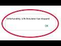 Fix Unfortunately Life Simulator Has Stopped Error in Android & Ios Mobile Phone
