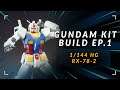 Gundam Kit Build Ep.1 | RX-78-2 (HG 1/144 Scale)