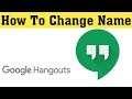 How to Change Google Hangout Name in Android Mobile || Change Hangout Name