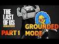 HOW TO | PART 1 THE LAST OF US GROUNDED MODE