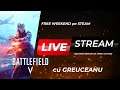 🔴 LIVE STREAM NLZ cu Greuceanu - ep.79 | Battlefield V - FREE WEEKEND pe Steam