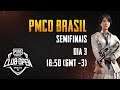 PMCO BRASIL - SEMIFINAIS [DIA 3]