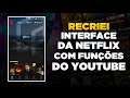 Recriei a interface da Netflix com as funções do YouTube!