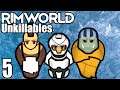 Rimworld: The Unkillables #5 - It Gets Worse