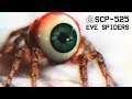 SCP-525 - Eye Spiders : Object Class - Euclid : Ocular SCP