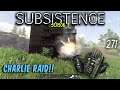 Subsistence S3 E271 |  Charlie Raid!!   |    Base building| survival games| crafting