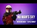 The Canadalorian | No Man's Sky Weekend Mish "LITTLE BONES"