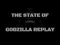 The State of Godzilla Replay (Watch all the way through before commenting)