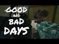 You'll have some good days and some bad days || Rainbow Six Siege ||