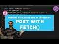 2.3 HTTP Post Request with fetch() - Working with Data and APIs in JavaScript