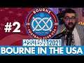 A NEW TEAM | Part 2 | BOURNE IN THE USA FM21 | Football Manager 2021