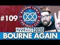 BOURNE TOWN FM20 | Part 109 | NEW SEASON | Football Manager 2020
