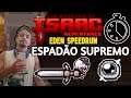ESPADÃO SUPREMO!! - EDEN SPEEDRUN! - The Binding of Isaac: Repentance