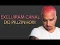 EXCLUIRAM CANAL DO PIUZINHO :(