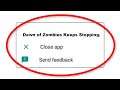 Fix Dawn of Zombies Apps Keeps Stopping Error Android & Ios - Fix Dawn of Zombies App Not Open