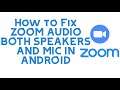 FIX ZOOM MEETING AUDIO SOUND BOTH SPEAKER AND MIC IN ANDROID