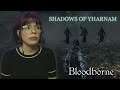 Forbidden Woods and Shadows of Yharnam | Bloodborne | Part 7 (First Playthrough)