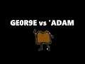 GE0R9E vs "Adam || SMM1