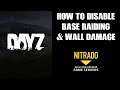 How To Disable Base Raiding (Sort Of) & Wall Damage DayZ Nitrado Xbox & PlayStation Private Servers